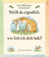 Weißt du eigentlich, wie lieb ich dich hab? Mini-Bilderbuch