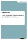 Kinder und Medien - Risiken und Chancen für die kindliche Entwicklung