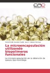 La microencapsulación utilizando biopolímeros funcionales