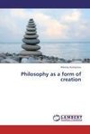 Philosophy as a form of creation