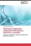 Hidráulica Aplicada: máquinas hidráulicas, tuberías y canales