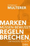 Marken müssen bewusst Regeln brechen, um anders zu sein