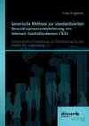 Generische Methode zur standardisierten Geschäftsprozessmodellierung von Internen Kontrollsystemen (IKS): Systematische Darstellung als Orientierung für die praktische Anwendung