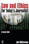 Law and Ethics for Today's Journalist