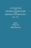 List of Officers of the Colonies on the Delaware and the Province of Pennsylvania, 1614-1776