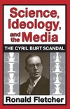 Fletcher, R: Science, Ideology, and the Media