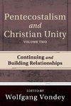 Pentecostalism and Christian Unity, Volume 2