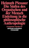 Die Stufen des Organischen und der Mensch. Einleitung in die philosophische Anthropologie