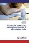 Oral Health of Mentally Challenged Individuals in Ahmedabad, India