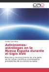 Astrónomos-astrólogos en la Nueva España durante el Siglo XVII