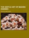 The Gentle Art of Making Enemies