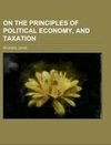 On The Principles of Political Economy, and Taxation