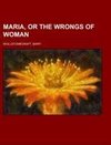 Maria, or the Wrongs of Woman