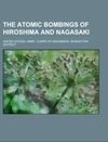 The Atomic Bombings of Hiroshima and Nagasaki