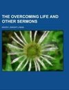 The Overcoming Life and Other Sermons