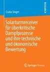 Solarturmreceiver für überkritische Dampfprozesse und ihre technische und ökonomische Bewertung