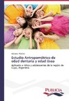 Estudio Antropométrico de edad dentaria y edad ósea