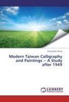 Modern Taiwan Calligraphy and Paintings  A Study  after 1949