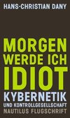 Morgen werde ich Idiot