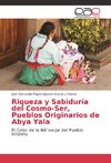 Riqueza y Sabiduría del Cosmo-Ser, Pueblos Originarios de Abya Yala