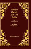 Unholy Hands on the Bible, an Examination of Six Major New Versions, Volume 2 of 3 Volumes