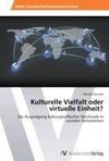 Kulturelle Vielfalt oder virtuelle Einheit?