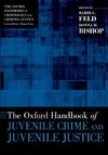 Feld, B: Oxford Handbook of Juvenile Crime and Juvenile Just