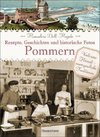 Pommern - Rezepte, Geschichten und historische Fotos