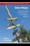 Global Villages: Rural and Urban Transformations in Contemporary Bulgaria