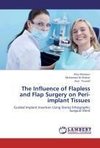 The Influence of Flapless and Flap Surgery on Peri-implant Tissues