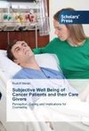 Subjective Well Being of Cancer Patients and their Care Givers