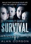 The Family Guide to Survival Skills That Can Save Your Life and the Lives of Your Family