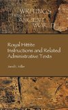 Royal Hittite Instructions and Related Administrative Texts