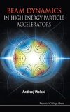 BEAM DYNAMICS IN HIGH ENERGY PARTICLE ACCELERATORS