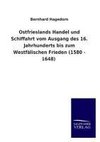 Ostfrieslands Handel und Schiffahrt vom Ausgang des 16. Jahrhunderts bis zum Westfälischen Frieden (1580 - 1648)