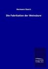 Die Fabrikation der Weinsäure