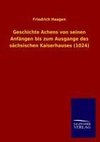 Geschichte Achens von seinen Anfängen bis zum Ausgange des sächsischen Kaiserhauses (1024)