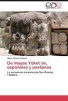 De mayas Yokot´an, españoles y pantanos