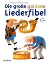 Die große goldene Liederfibel. Mit 2 CDs