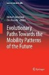 Evolutionary Paths Towards the Mobility Patterns of the Future