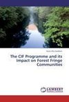 The CIF Programme and its Impact on Forest Fringe Communities