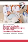 Comportamiento clínico epidemiológico de lesiones bucomaxilofaciales