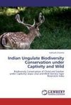 Indian Ungulate Biodiversity Conservation under Captivity and Wild