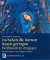 Da haben die Dornen Rosen getragen