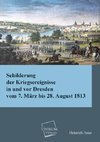 Schilderung der Kriegsereignisse in und vor Dresden