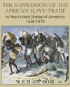 The Suppression of the African Slave-Trade to the United States of America 1638-1870 Volume I