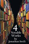 Four Notable Works by Jonathan Swift (Complete and Unabridged), Including