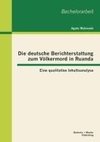 Die deutsche Berichterstattung zum Völkermord in Ruanda: Eine qualitative Inhaltsanalyse