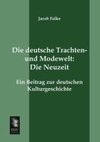 Die deutsche Trachten- und Modewelt: Die Neuzeit