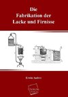 Die Fabrikation der Lacke und Firnisse